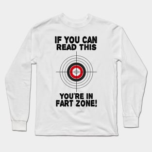 If You Can Read This You're In Fart Zone Funny Humor Quote Long Sleeve T-Shirt